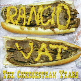 Rancid Vat - Cheesesteak Years