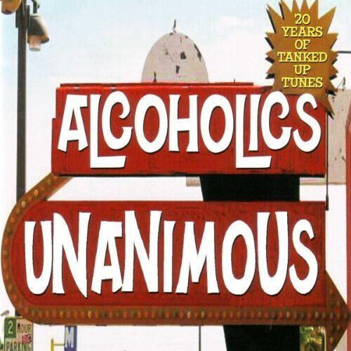 Alcoholics Unanimous - 20 Years of Tanked Up..