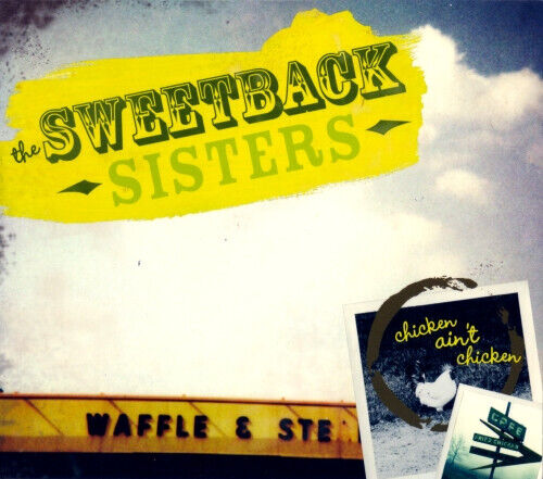 Sweetback Sisters - Chicken Ain\'t Chicken