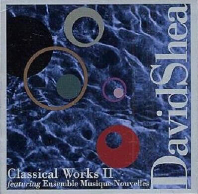 Shea, David - Classical Works Ii