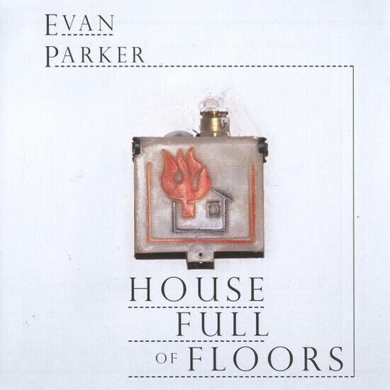 Parker, Evan - House Full of Floors