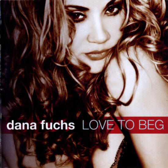 Fuchs, Dana - Love To Beg