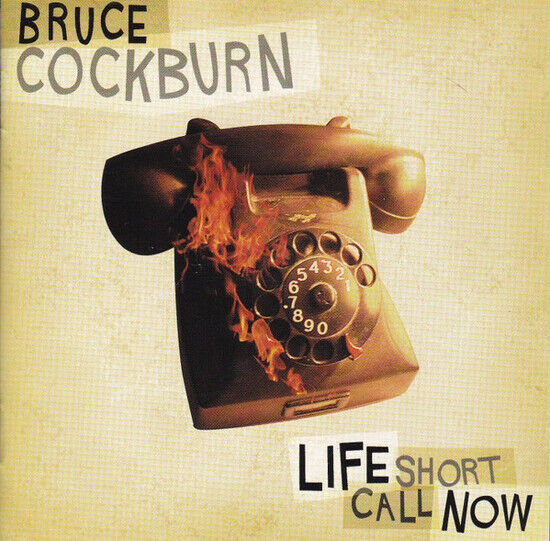 Cockburn, Bruce - Life Short Call Now