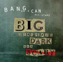 Bang On a Can - Big Beautiful Dark and..