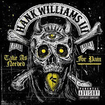 Williams, Hank -Iii- - Take As Needed For Pain