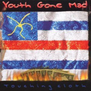 Youth Gone Mad - Touching Cloth