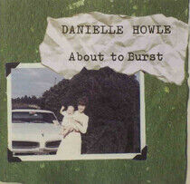 Howle, Danielle - About To Burst