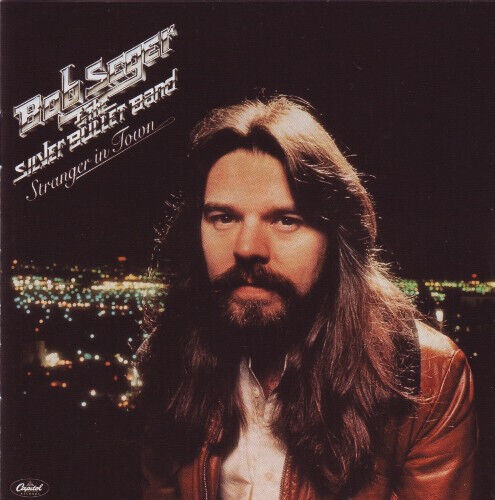 Seger, Bob & Silver Bulle - Stranger In This Town