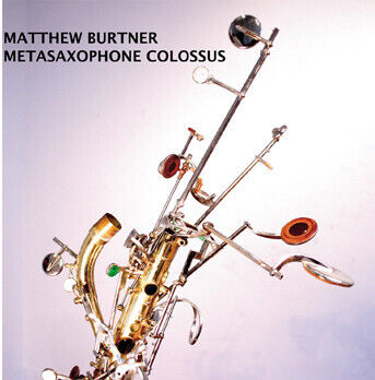 Burtner, Matthew - Metasaxophone Colossus