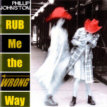 Johnston, Philip - Rub Me the Wrong Way