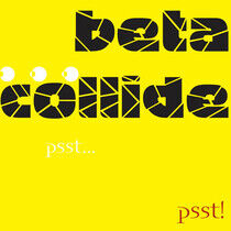 Beta Collide - Pssta Psst