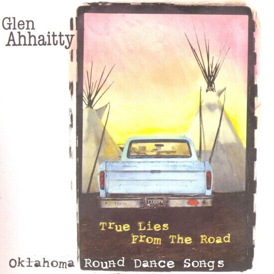 Ahhaitty, Glen - True Lies From the Road