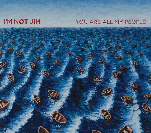I\'m Not Jim - You Are All My People