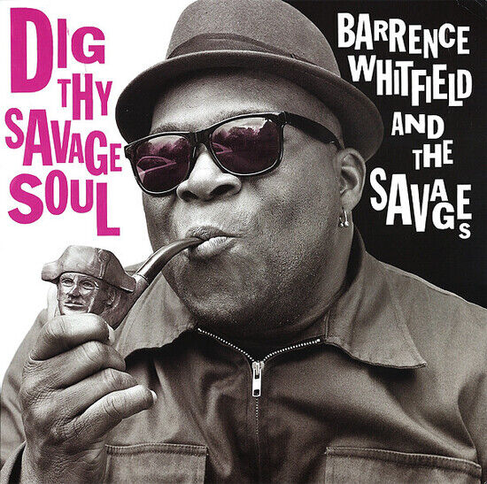 Whitfield, Barrence & the Savages - Dig Thy Savage Soul