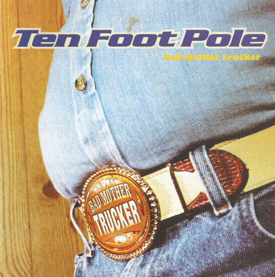 Ten Foot Pole - Bad Mother Trucker