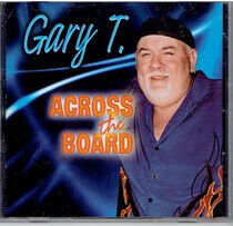 Gary T - Across the Board