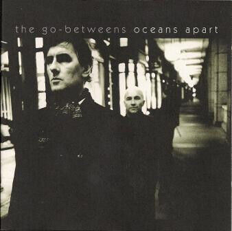 Go-Betweens - Oceans Apart