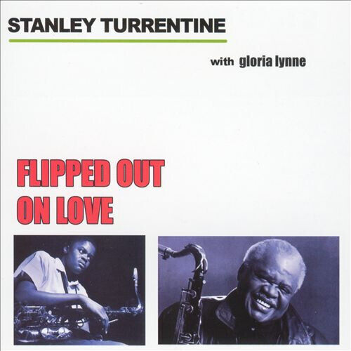 Turrentine, Stanley - Flipped Out On Love