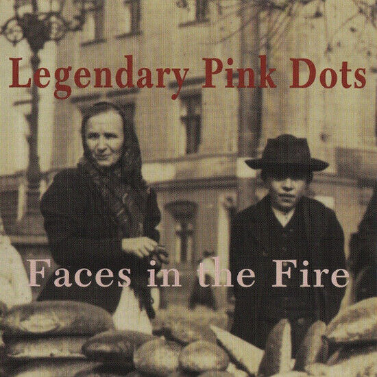 Legendary Pink Dots - Faces In the Fire