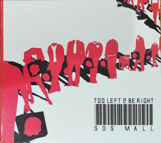 Too Left To Be Right - Sos Mall