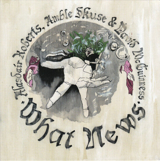 Roberts, Alasdair - What News