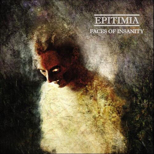 Epitimia - Faces of Insanity