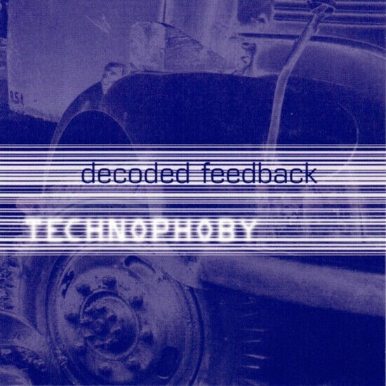 Decoded Feedback - Technophoby