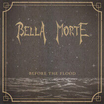 Bella Morte - Before the Flood