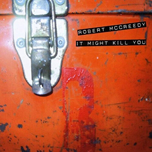 McCreedy, Robert - It Might Kill You