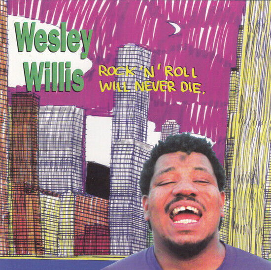 Willis, Wesley - Rock \'N\' Roll Will Never