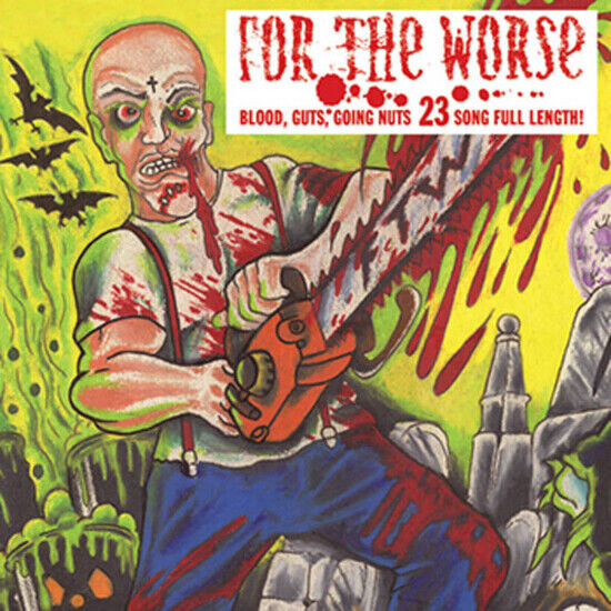 For the Worse - Blood, Guts, Going Nuts