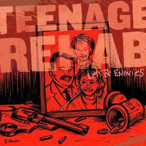 Teenage Rehab - Let\'s Be Enemies