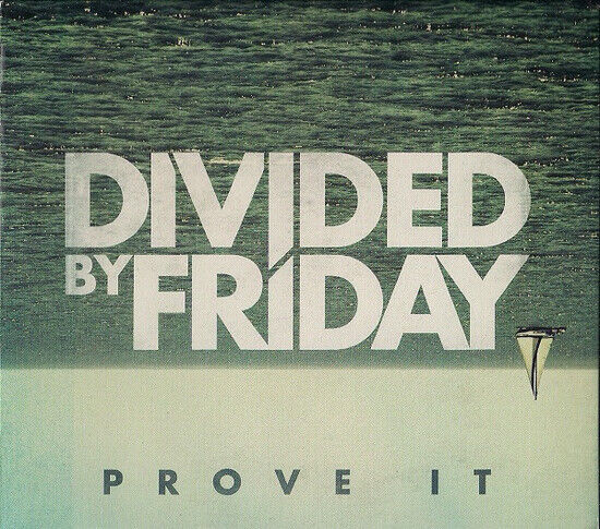 Divided By Friday - Prove It -Ep-