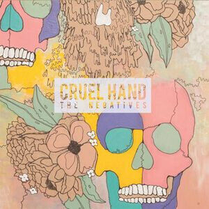 Cruel Hand - Negatives