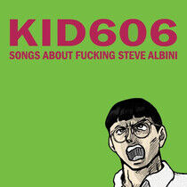 Kid 606 - Songs About Fucking..