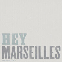 Hey Marseilles - Lines We Trace