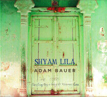 Bauer, Adam - Shyam Lila