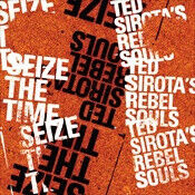 Sirota, Ted -Rebel Souls- - Seize the Time