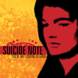 Suicide Note - You\'re Not Looking So Goo