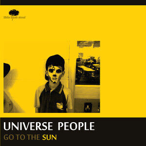 Universe People - Go To the Sun -Ltd-