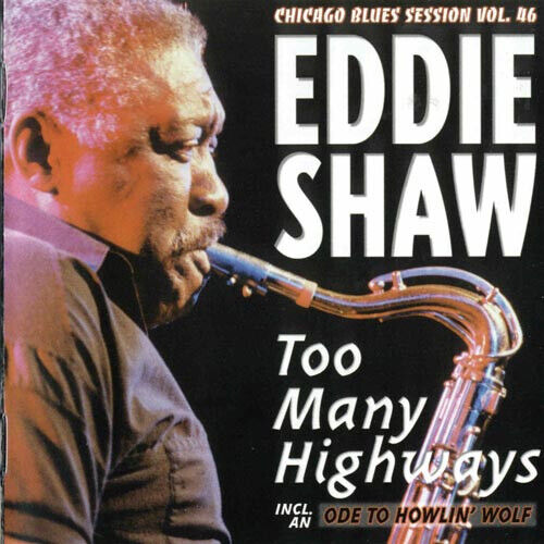 Shaw, Eddie - Too Many Highways