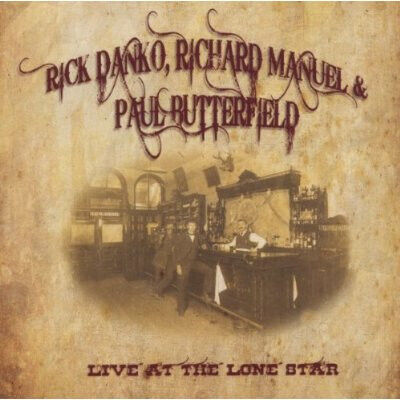 Danko/Manuel/Butterfield - Live At the Lone Star