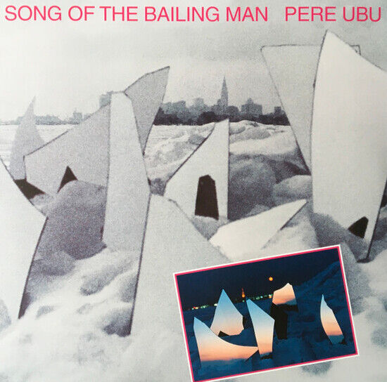 Pere Ubu - Song of the Bailing Man