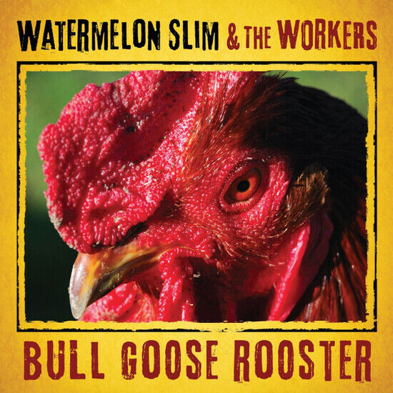 Watermelon Slim - Bull Goose Rooster