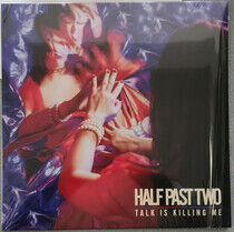 Half Past Two - Talk is Killing Me