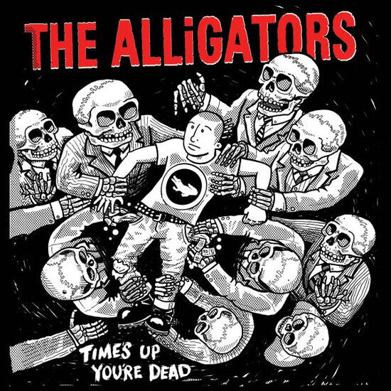 Alligators - Time\'s Up Your Dead