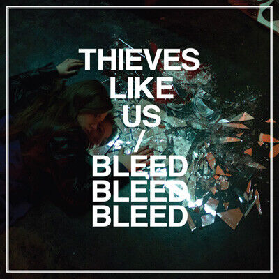 Thieves Like Us - Bleed Bleed Bleed