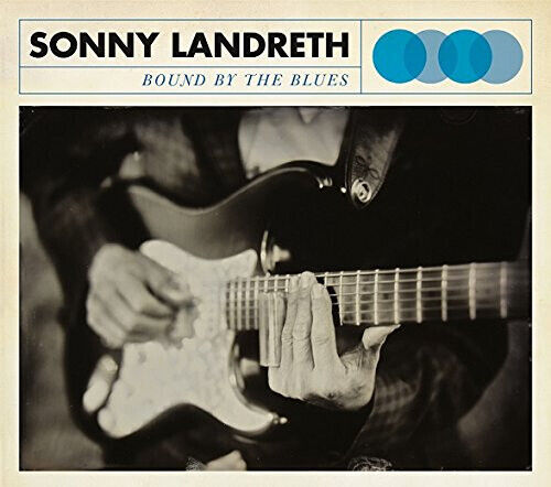 Landreth, Sonny - Bound By the Blues -Digi-