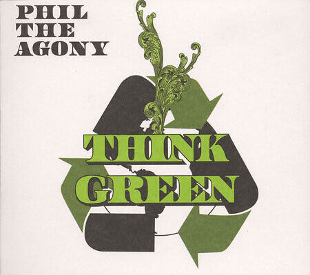 Phil the Agony - Think Green