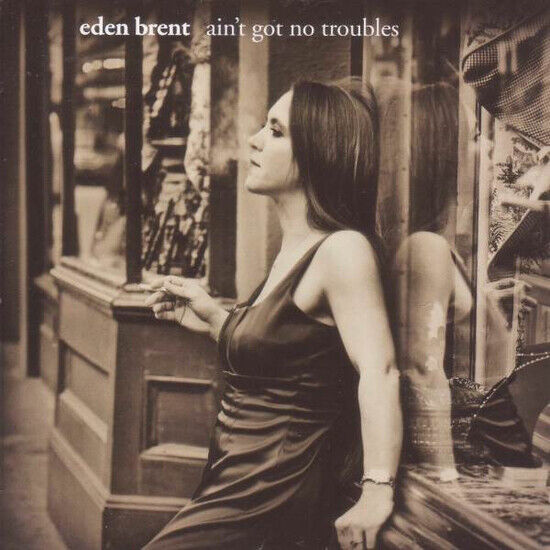 Brent, Eden - Ain\'t Got No Troubles